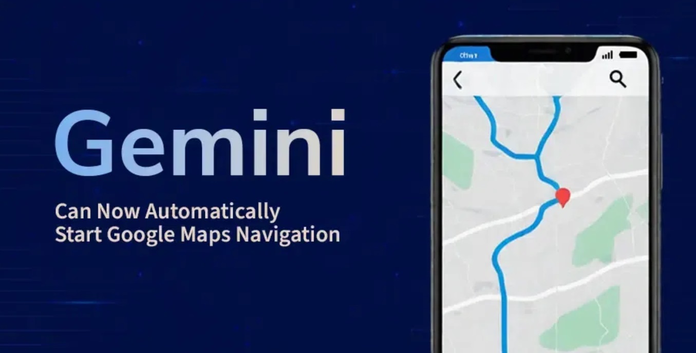 يمكن الآن ل جيميني بدء تشغيل خرائط جوجل للملاحة تلقائيًا